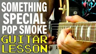 How to Play Something Special by Pop Smoke (Guitar Lesson)