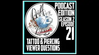 Podcast - Viewer's Tattoo & Piercing Questions - Q&A In the Kitchen S02 EP21