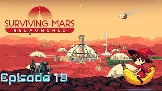Surviving Mars Relaunched  - Episode 19