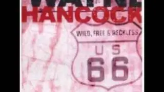 Wayne Hancock Wild, Free & Reckless
