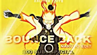 NARUTO EDIT | BOUNCE BACK ( VANIC REMIX) | 100 SUBS |