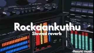 Rockaankuthu (slowed + reverb) | New trending version| Resync music-