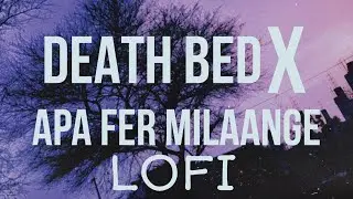 Death Bed x Apa Fer Milaange (lofi) || Lofi studio 2.0