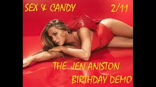 SEX & CANDY: JEN ANISTON'S BIRTHDAY DEMO