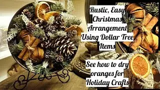 Holiday Pinecone Arrangement - How to Dry Oranges For Christmas Crafts - Dollar Tree DIY
