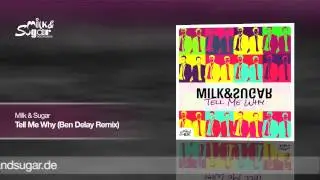 Milk & Sugar - Tell Me Why (Ben Delay Remix)