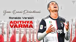Adithya varma |Yaen ennai Pirindhaai (song) Ronaldo version |Sudharson7 creation|&hearts;️