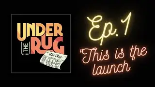 Under The Rug Podcast | Ep. 1 