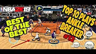 NBA2K19 MOBILE | TOP 10 PLAYS OF THE WEEK #12 , DOUBLE ANKLE BREAKER , CROSSOVER | BEST OF THE BEST
