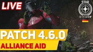 🔴 LIVE: Star Citizen 4.6.0 auf Deutsch | Let&rsquo;s Play #017 - Alliance Aid