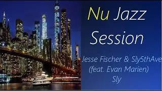 Nu Jazz [Jesse Fischer and Sly5thAve (feat. Evan Marien) - Sly] | ♫ RE ♫