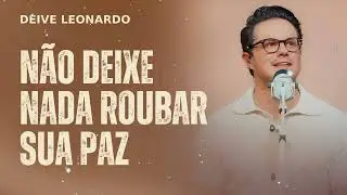 Não Deixe Nada Roubar Sua Paz - Deive Leonardo Message