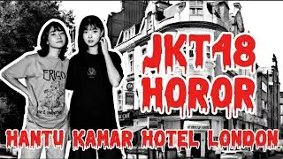 JKT48 HOROR | HANTU KAMAR HOTEL LONDON