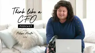 How To Outsource Your Business Finances (The Right Way) | Think Like a CFO Podcast
