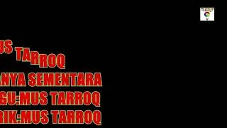 HANYA SEMENTARA ( MUS TARROQ)