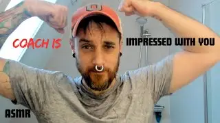ASMR - Coach is Impressed and thinks you have what it takes to be MVP
