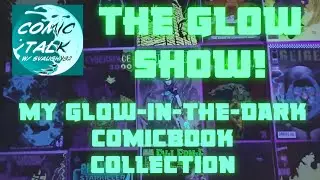 The Glow Show! My Glow-in-the-dark Comicbook Collection #comics #comicbooks