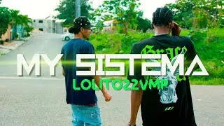 LOLITO22VMP - MY SISTEMA | VIDEO OFICIAL | 4K
