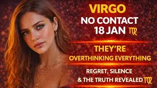 VIRGO NO CONTACT 18TH JAN ♍ They&rsquo;re Overthinking EVERYTHING | Regret, Silence & The Truth Revealed