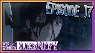WTF is going on?! | To Your Eternity Season 2 Episode 17 Review