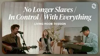Living Room Session | In Control + No Longer Slaves + With Everything | Grace Revolution Worship