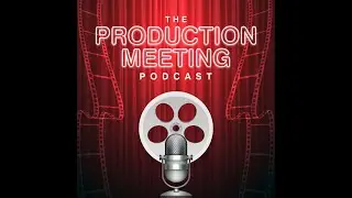 THE PRODUCTION MEETING - 002 (SPECIAL GUEST : MILES DOLEAC - WRITER/DIRECTOR, 