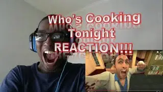 Who's Cooking Tonight REACTION!!!