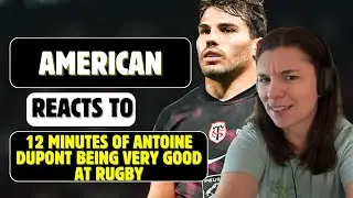 American Reacts to 12 minutes of Antoine Dupont Being Very Good at Rugby