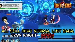 ALL SKILL MOVE NORMAL HERO LOST SAGA From Iron Knight - Vanish