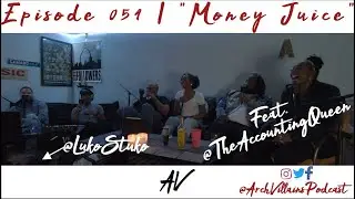 Arch Villains Podcast | Episode 054 | &ldquo;Money Juice&rdquo; Feat. @TheAccountingQueen