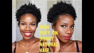 HOW TO: BEST HIGH PUFF ON SHORT NATURAL HAIR | 1 YEAR OF GROWTH