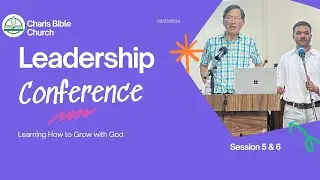 Leadership Conference | Session 5 & 6 |  Charis Bible Church
