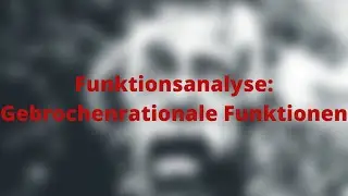 Funktionsanalyse: Gebrochenrationale Funktion