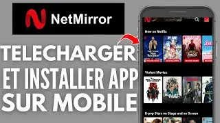 Comment T&eacute;l&eacute;charger et installer l'application NETMIRROR Sur Mobile ( Nouveau 2025 )