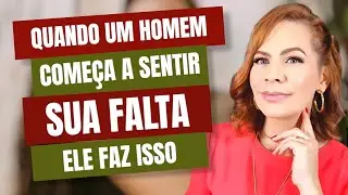 QUANDO UM HOMEM COMEÇA A SENTIR SUA FALTA | Nelma Albuquerque