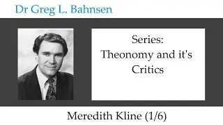 Dr Greg Bahnsen - Theonomy and it's Critics: Meredith Kline (Part 1)