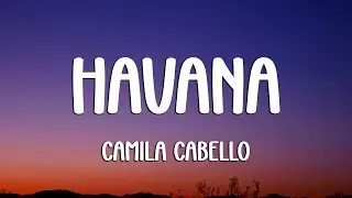 Camila Cabello - Havana (Lyrics) ft. Young Thug