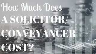 How Much Does A Solicitor/Converyencer Cost?
