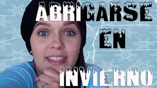 C&oacute;mo ABRIGARSE EN INVIERNO | MakeupByNana