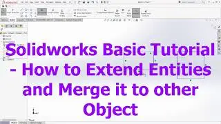 Solidworks Basic Tutorial - How to Extend Entities and Merge it to other Object