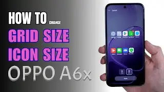 How to change Grid size on Oppo A6x