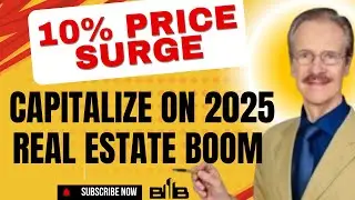 How to Capitalize on 2025 Real Estate Boom: 10% Price Surge