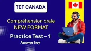 TEF Canada | Listening Test | Compréhension orale | NEW FORMAT 2024 | Practice Test 1 - Answer Key