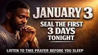 NIGHT PRAYER FOR JANUARY 3, 2026 | Seal The First 3 Days With God