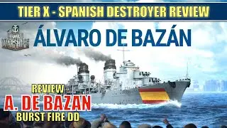 Destroyer Álvaro de Bazán Review Tier X Spanish Destoyer, the burst fire DD, #worldofwarships
