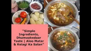 Simple Ingredients, Dhamaakedaar Taste | Aloo Mataar & Kelagi Ka Salan