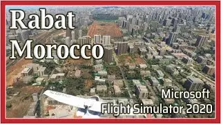 Flight Simulator 2020: Rabat, Morocco - 1080p HD