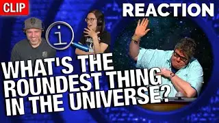 QI - What&rsquo;s the Roundest Thing in the Universe? REACTION