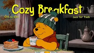 [𝗽𝗹𝗮𝘆𝗹𝗶𝘀𝘁] Gentle Morning Jazz & Cozy Breakfast Time with Pooh ☕ Vintage Jazz for Relax, Chill