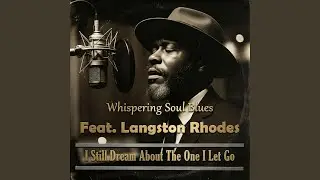 I Still Dream About The One I Let Go (feat. Langston Rhodes)